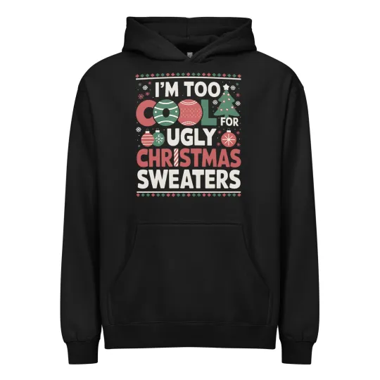 Discover I'm too cool for ugly christmas sweaters Men’s box hoodie