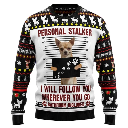 Discover Chihuahua Personal Stalker Ugly Christmas Sweater - 3D Print Ugly Sweatshirt