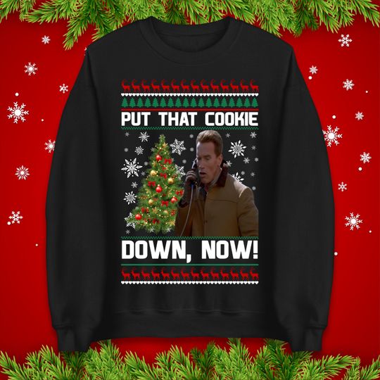 Discover Jingle All The Way Put That Cookie Down Now Christmas Jumper, Arnold Funny Xmas Hoodie, Movie Quote Holiday T Shirt Gift