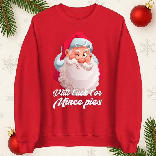 Discover Will Fu**k For Mince Pies Funny Santa Christmas jumper, Xmas Rude Hoodie, Christmas Festive T Shirt
