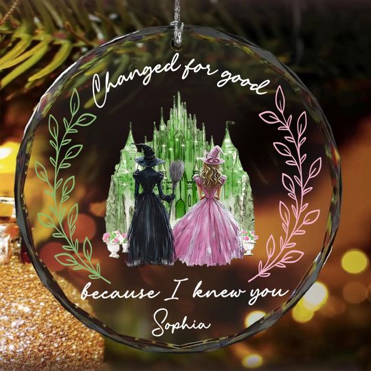 Changed For Good Glass Ornament, Personalized Besties Xmas Gift, Emerald City Christmas Ornament, Elphaba and Glinda Gift