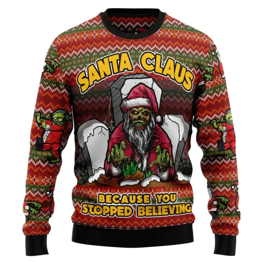 Discover Santa Claus Zombie Because You Stopped Believing - 3D Print Ugly Sweatshirt