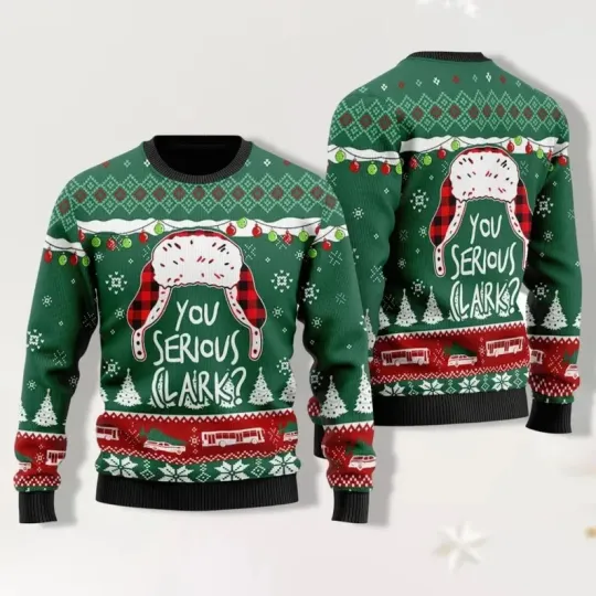 Christmas You Serious Clark Ugly Sweater, Griswold Ugly Christmas Sweater