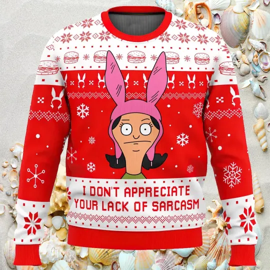 Discover I Dont Appreciate Your Lack Of Sarcasm Bobs Burgers Ugly Christmas Sweater