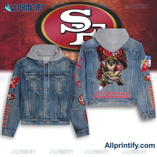 San Francisco 49ers If You Can Believe It The Mind Can Achieve It Hooded Denim Jacket