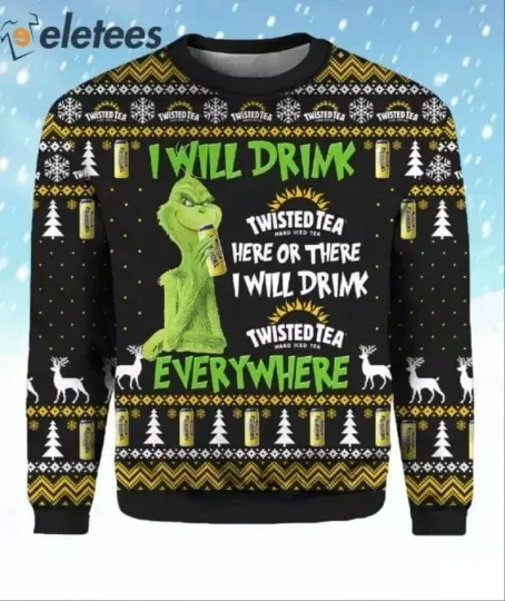 I Will Drink Twisted Tea Everywhere Ugly Christmas funny character Sweater