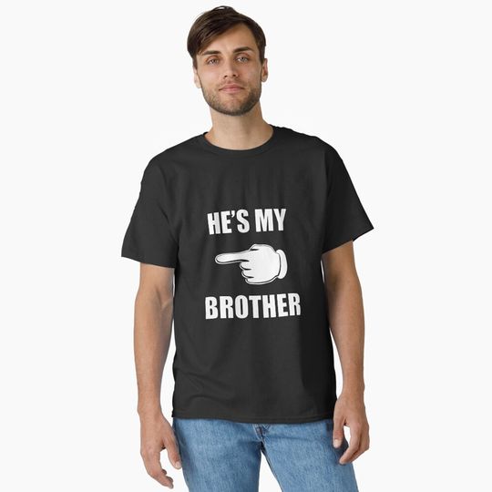 Discover HE'S MY BROTHER  Classic T-Shirt