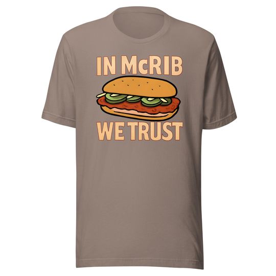Discover In McRib We Trust Unisex T-Shirt