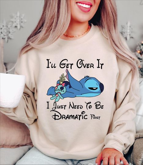 Discover Funny Disney Stitch Sweatshirt, I'll Get Over It Sweatshirt, I Just Need To Be Dramatic First, Dramatic Stitch Sweater, Stitch Hoodie
