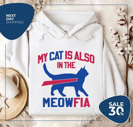 My Cat Is Also In The Meowfia Crewneck Sweatshirt | Cat Lover Buffalo Fan Hoodie | Gift for Buffalo Football Fan | Cat Dad Football Hoodie