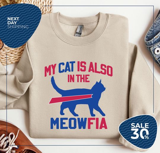 Discover My Cat Is Also In The Meowfia Crewneck Sweatshirt | Cat Lover Buffalo Fan | Gift for Buffalo Football Fan | Cat Dad Football
