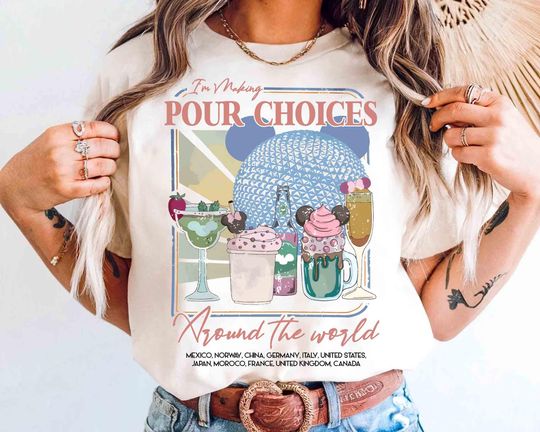 Discover Disney Epcot I'm Making Pour Choices Around The World Retro Shirt, Disney Epcot Drink, Epcot World Tour Tee, Disney Family Matching 2025