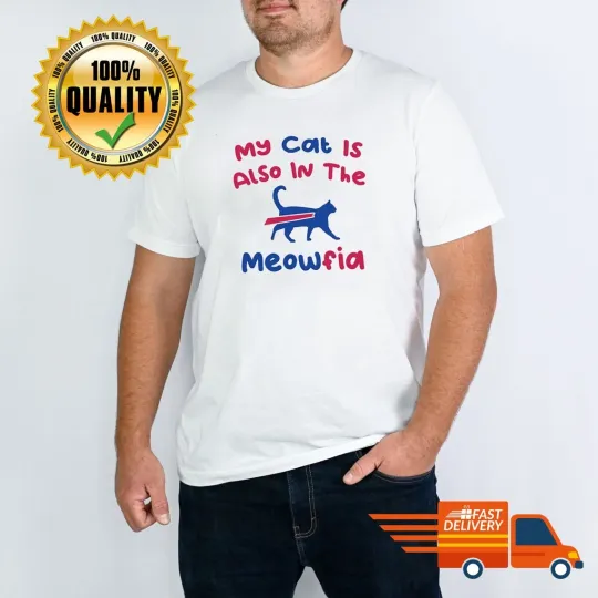 Discover My Cat Is Also In The Meowfia T-shirt