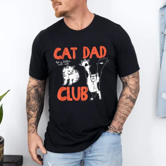 Discover Cat Dad Club, Life is Better with Cats, Cat Dad, Funny Cat T-Shirt