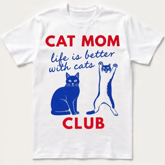 Discover Cat Mom Club T-Shirt Life Is Better With Cats Funny Pet Lover Holiday