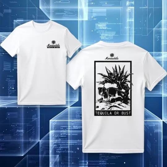Discover Montaukila Tequila Or Bust Merch T-Shirt