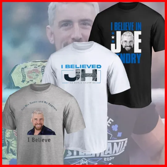 Discover Joe Hendry I Belived TNA World Champions, I Belived In Joe Hendry 2025 For Fan
