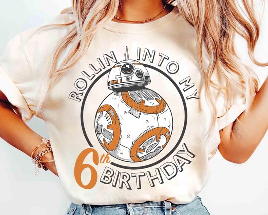 Star Wars Droid BB-8 Rollin Into My Birthday T-Shirt, Galaxy's Edge Hollywood Studios Disneyland Family Holiday Birthday Gift