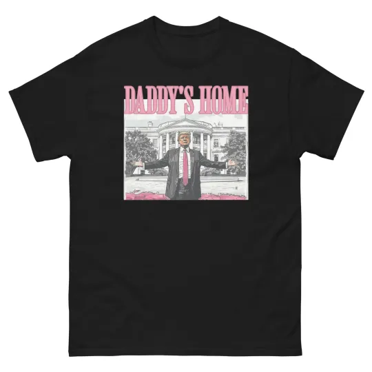 Discover Daddy's Home Trump T-Shirt - Donald Trump Graphic Tee - Political Humor Shirt