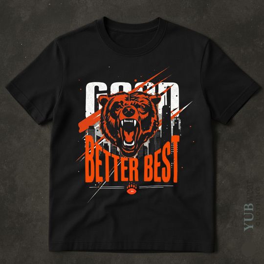Discover Good Better Best Shirt, Bears Football Fans Vintage Unisex Sweatshirt, Good Better Best Full Quote tee