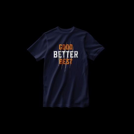 Good... Better... Best... Never Let It Rest T-Shirt