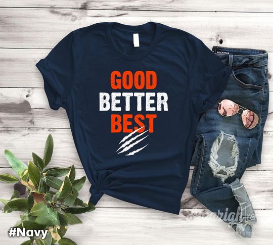 Discover Good Better Best Bears Shirt: Good Better Best T-Shirt And Sweatshirt, Inspired Chicago Football Fans Vintage Style Unisex Tee.