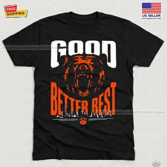 Discover Good Better Best shirt, Bears Funny Football Lover Unisex T-Shirt, Gift For Fan