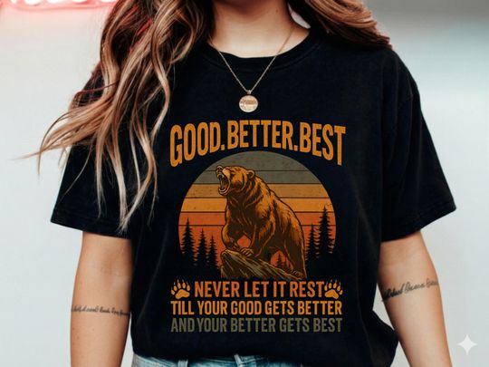 Discover Good Better Best Never Let It Rest Motivation Saying Bears T-Shirt