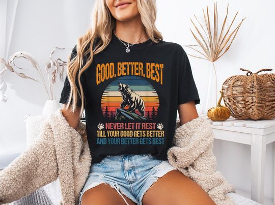 Discover Motivational Bear Comfort Colors Tee, Good Better Vintage Shirt