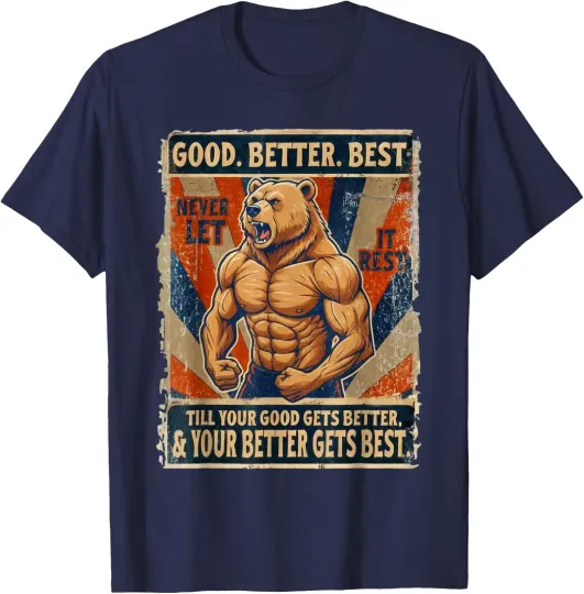 Discover Good Better Best Never Let It Rest Muscular Bear Unisex T-Shirt