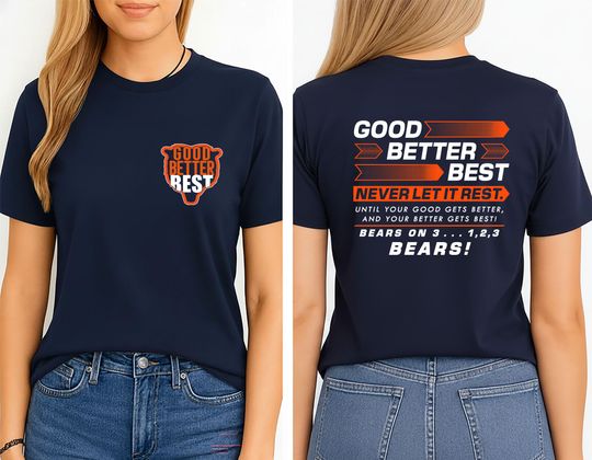 Discover Good Better Best Shirt, Good Better Best Never Let It Rest, Chicago Football T-Shirt, Double-Sided Printed Tee
