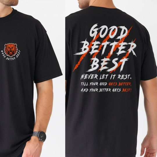 Chicago Football Shirt Good Better Best T-shirt, Motivational Bears Windy City Bear Down 2 Side Shirts