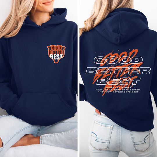 Discover Good Better Best Sweatshirt, Chicago Pro Football Mantra Shirt, Inspirational Coach Shirt, Good Better Best Football Lover T-Shirt