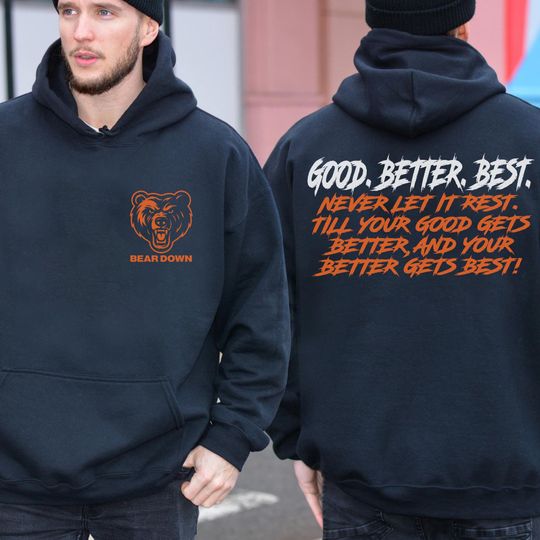 Chicago Football Good Better Best Hoodie 2 Sided, Bear Down Shirts, Chicago Sport Shirt, Fan Gifts