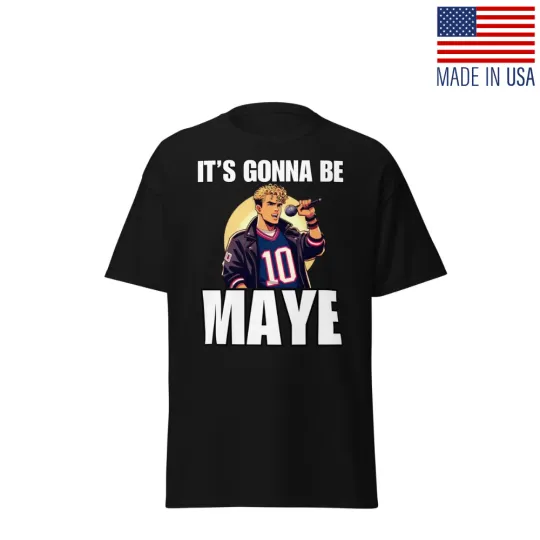 Discover Drake Maye Shirt Patriots Funny Meme Shirt Its Gonna Be May New England Football