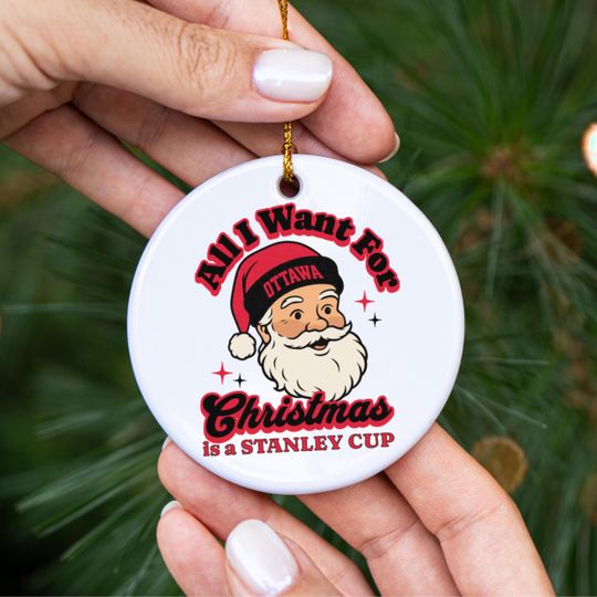 Discover Ottawa Hockey All I Want For Christmas Is A Stanley Cup Ceramic Ornament, Senator Hockey Fan Holiday Decor, Funny Sports Lover Gift