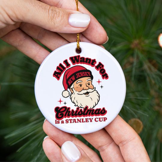 New Jersey Hockey All I Want For Christmas Is A Stanley Cup Ceramic Ornament, Devil Hockey Fan Holiday Decor, Funny Sports Lover Gift
