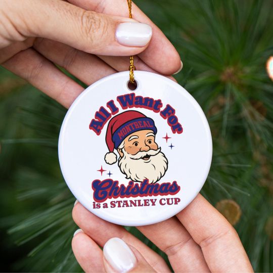 Discover Montreal Hockey All I Want For Christmas Is A Stanley Cup Ceramic Ornament, Canadien Hockey Fan Holiday Decor, Funny Sports Lover Gift