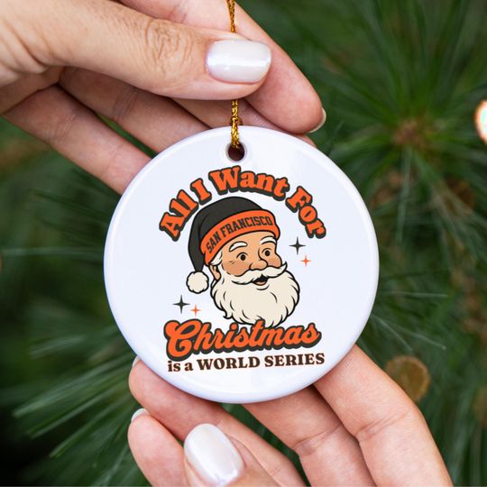 Discover San Francisco Baseball All I Want For Christmas Is A World Series Ceramic Ornament, Giant Baseball Fan Holiday Decor, Gift 4 Baseball Lover