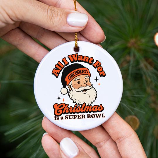 Cincinnati Football All I Want For Christmas Is A Super Bowl Ceramic Ornament, Bengal Football Fan Holiday Decor, Gift For Football Lover