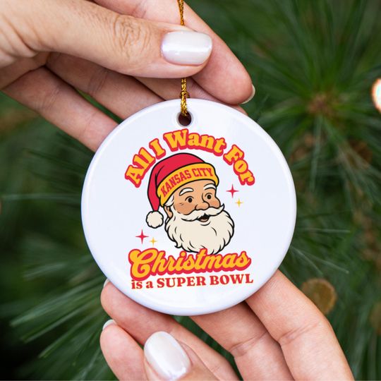 Kansas City Football All I Want For Christmas Is A Super Bowl Ceramic Ornament, Chief Football Fan Holiday Decor, Gift For Football Lover