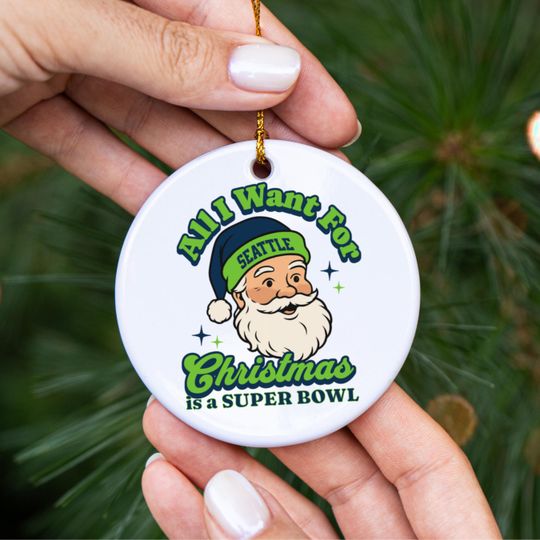 Seattle Football All I Want For Christmas Is A Super Bowl Ceramic Ornament, Seahawk Football Fan Holiday Decor, Gift For Football Lover