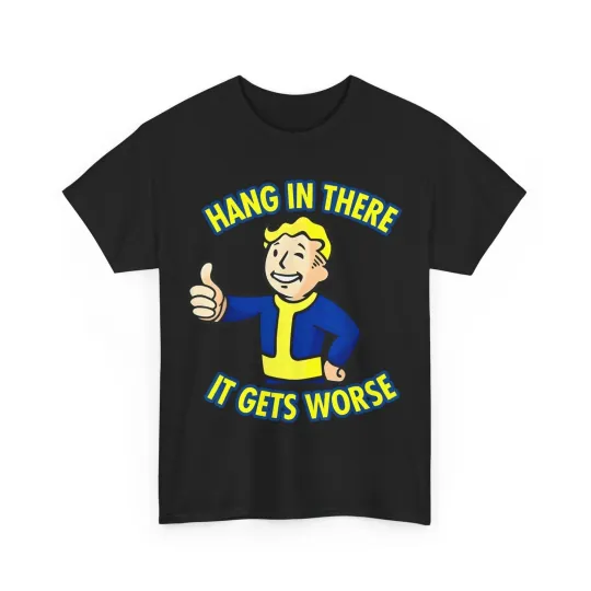 Discover Hang In There It Gets Worse Sarcasm Lovers Funny Shirt S-5XL NEW