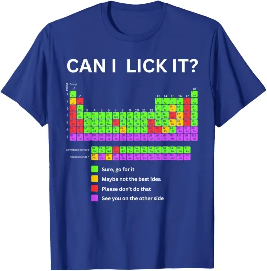 Discover Can I Lick It Periodic Table Student Teacher School Unisex T-Shirt Size S-5XL