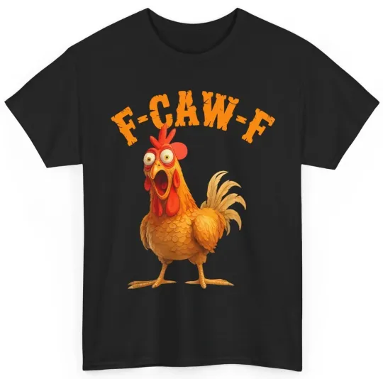 Discover Funny F-Caw-F Chicken Shirt, FCAWF Chicken Women Men Humor Shirt Size S-5XL