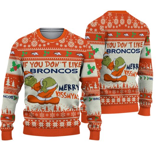If You Dont Like Broncos Merry Kissmyass Ugly Christmas Sweater