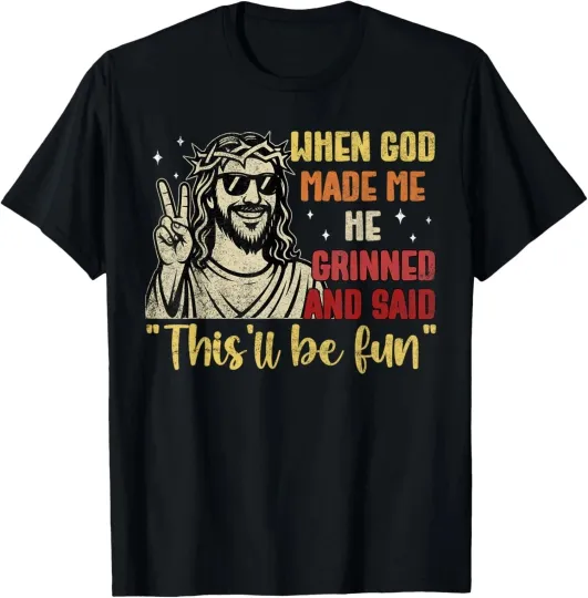 Discover When God Made Me He Grinned And Said This Will Be Fun Men T-Shirt S-5XL NEW