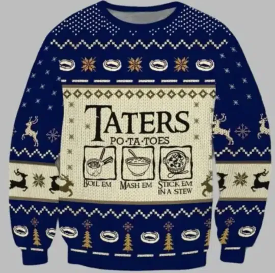 Discover Tater Po Ta Toes Boil Em Mash Em Stick Em In A Stew Ugly Christmas Sweater