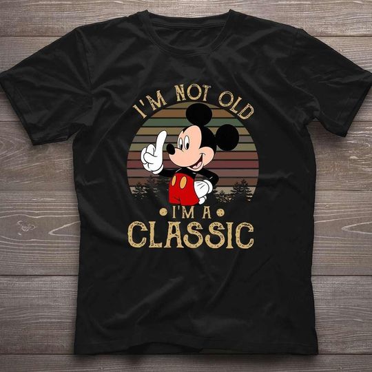 Discover Im Not Old Im A Classic Shirt, Funny Vintage Mickey Inspired Tee, Retro Disney Lover Gift, Nostalgic Birthday Shirt for Men and Women