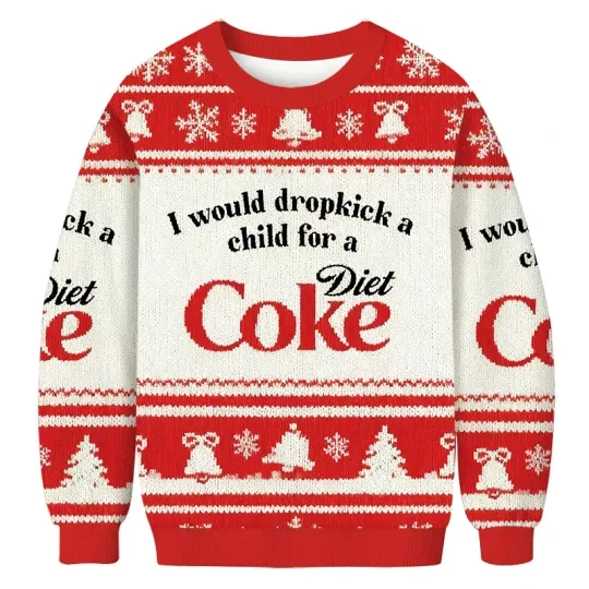 Red I Would Dropkick A Child For A Diet Coke Christmas Ugly Sweater, Ugly Sweate